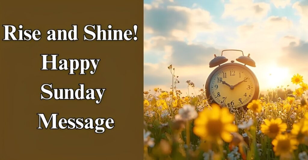 Rise and Shine! Happy Sunday Message