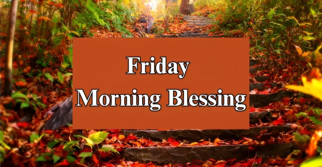 Friday Morning Blessing