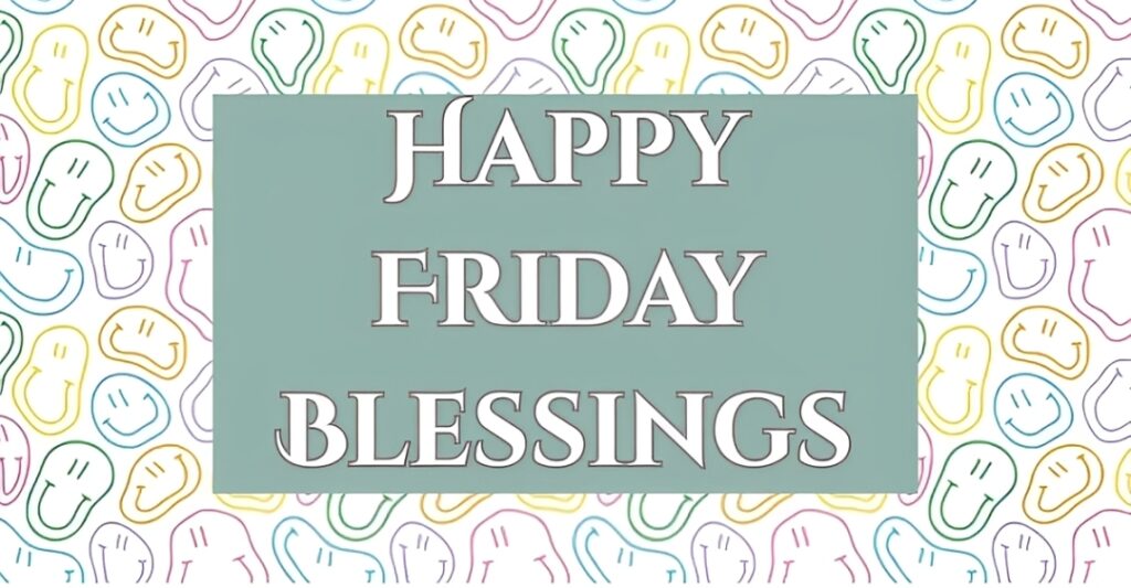 Happy Friday Blessings