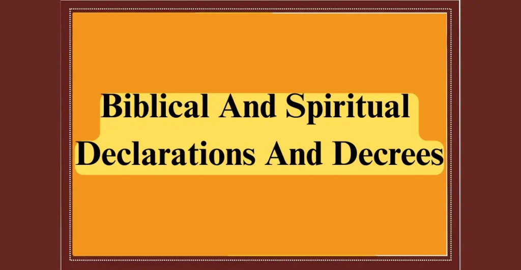 Biblical And Spiritual Declarations And Decrees
