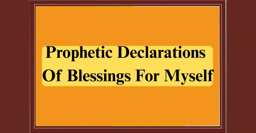 Prophetic Declarations Of Blessings For Myself