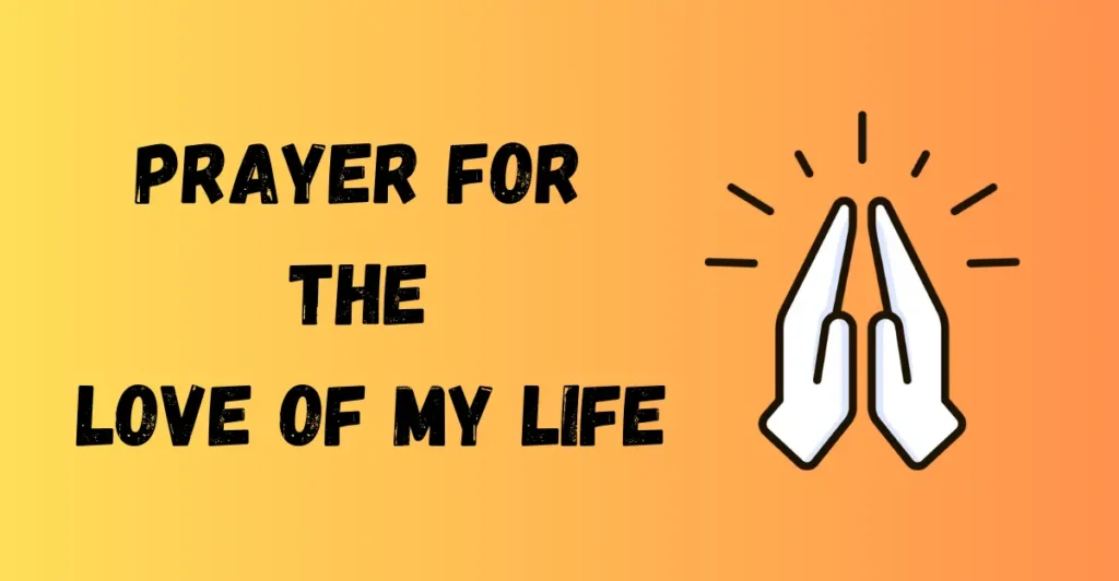Prayer For The Love Of My Life