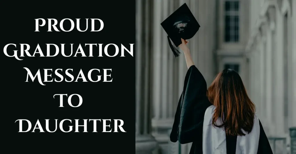 Proud Graduation Message To Daughter