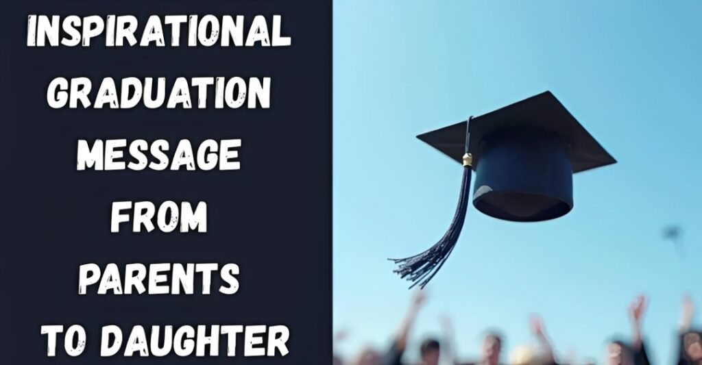 Inspirational Graduation Message From Parents To Daughter