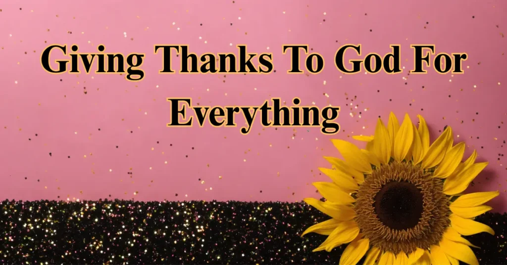 Giving Thanks To God For Everything