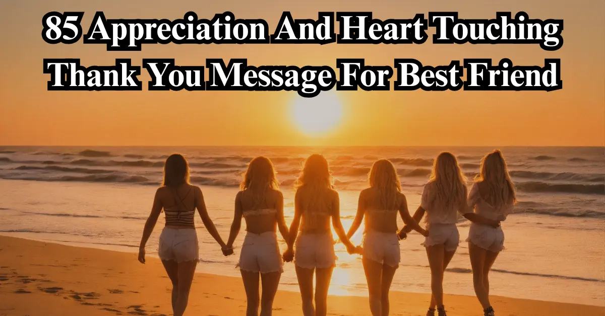 85 Heartfelt Thank You Messages [For Best Friend Love]