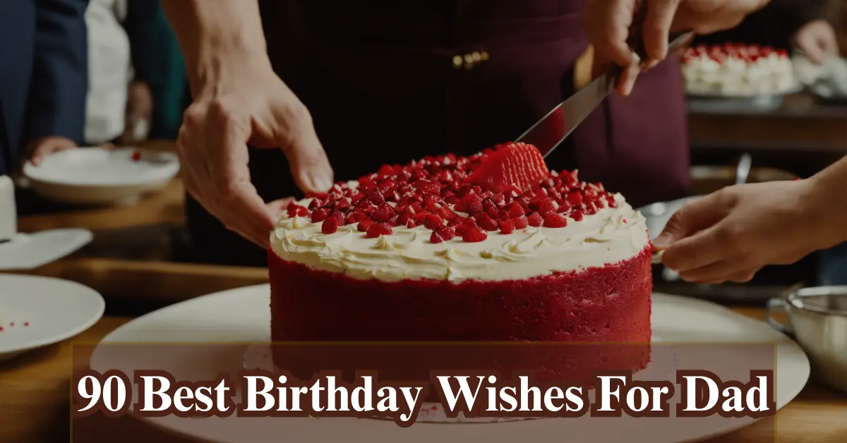 90 Best Birthday Wishes For Dad [Emotional, Loving & Special]