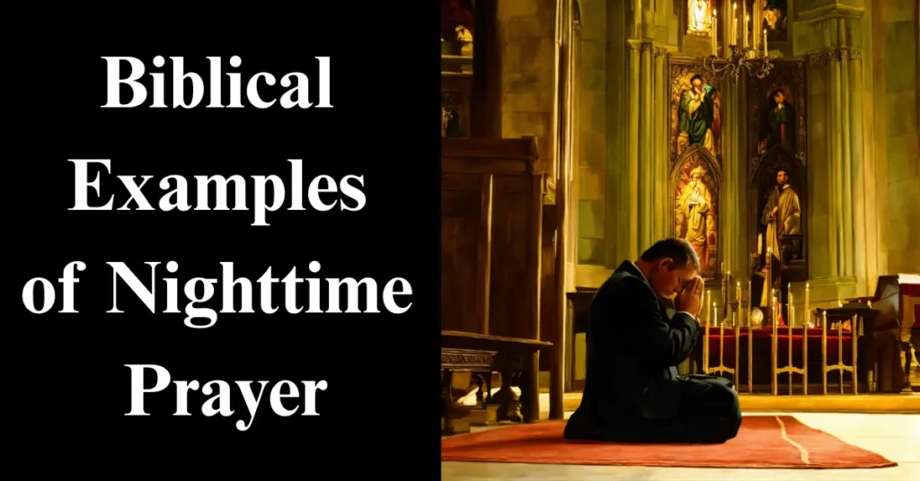 Biblical Examples of Nighttime Prayer: