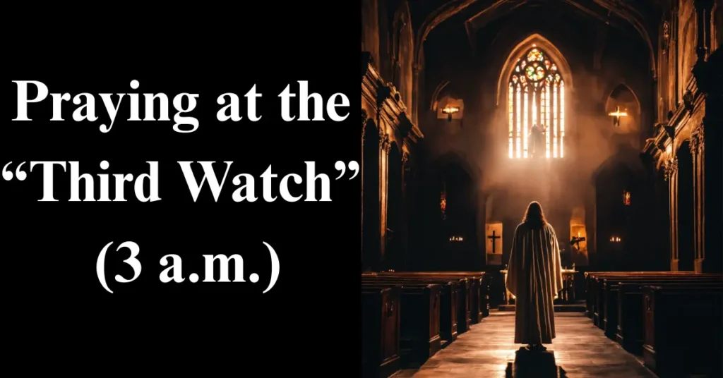 Praying at the “Third Watch” (3 a.m.):