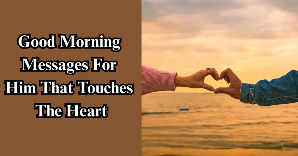 Good Morning Messages For Him That Touches The Heart
