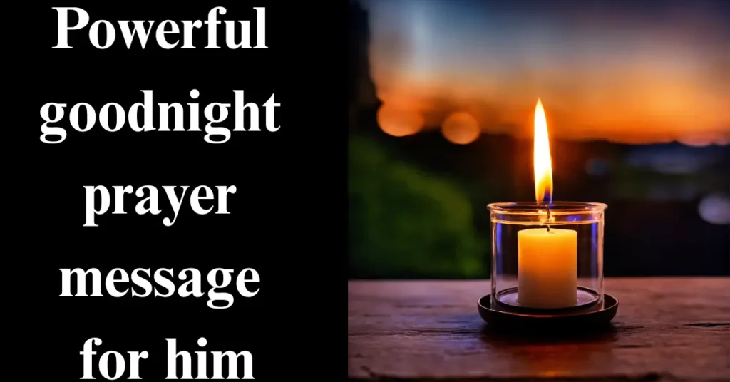 Powerful goodnight prayer message for him