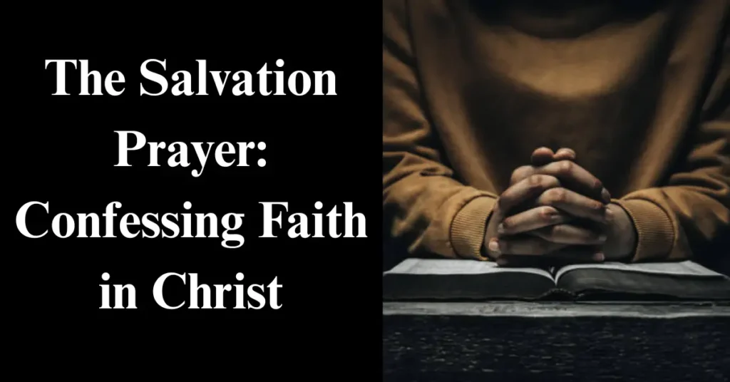 The Salvation Prayer: Confessing Faith in Christ