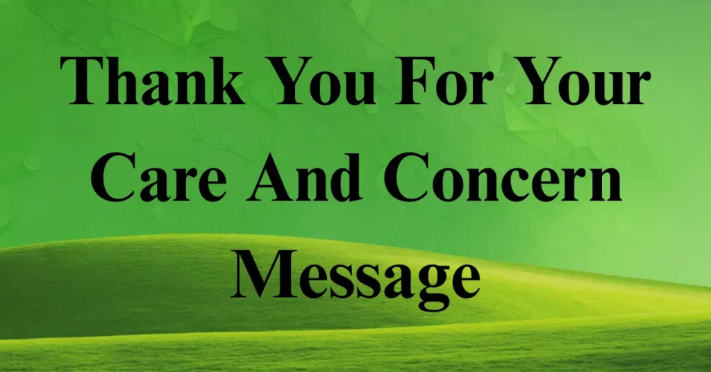 Thank You For Your Care And Concern Message