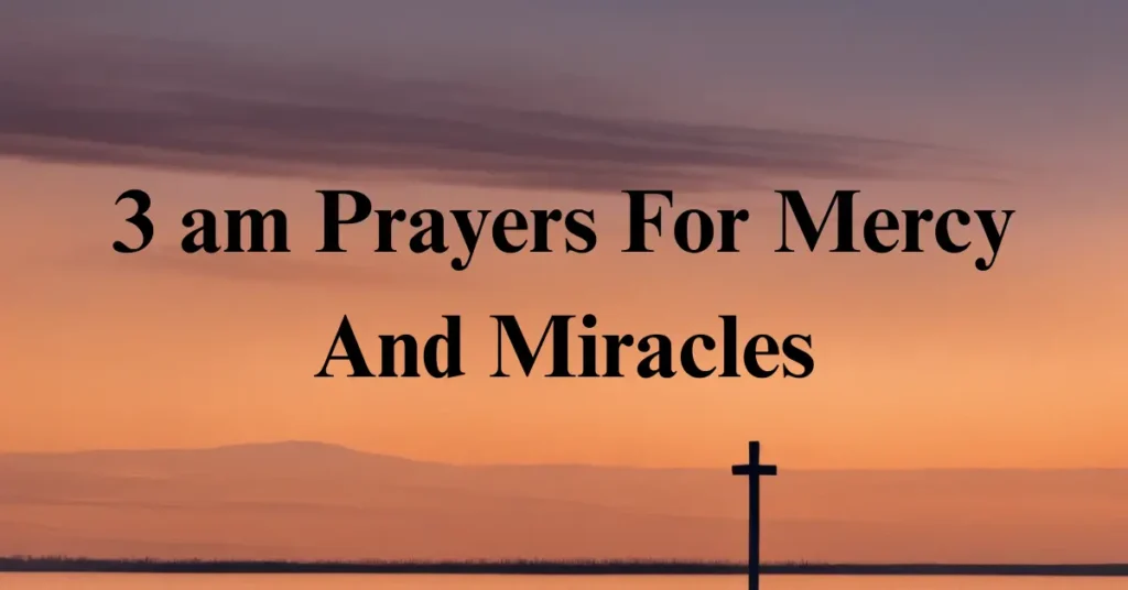 3 am Prayers For Mercy And Miracles
