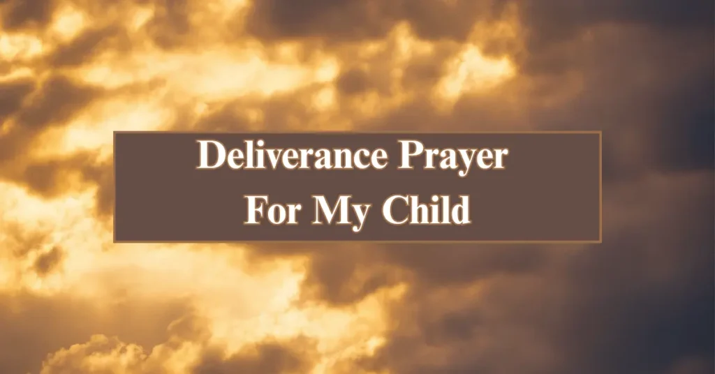 Deliverance Prayer For My Child