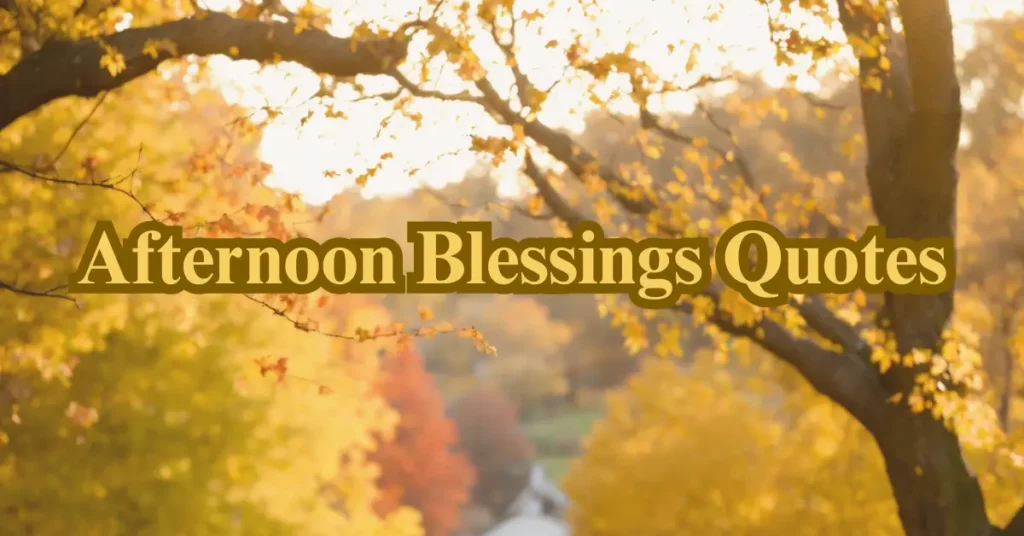Afternoon Blessings Quotes
