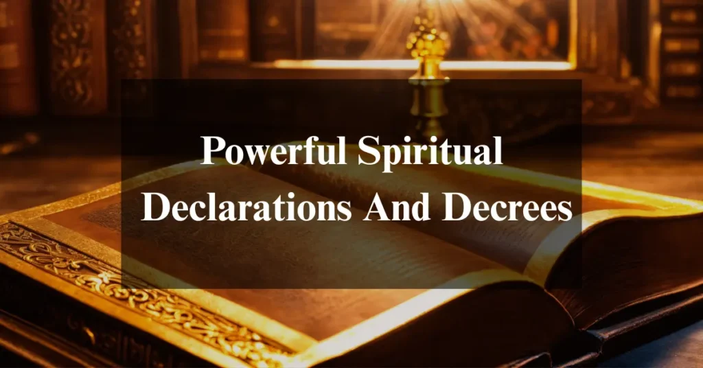 Powerful Spiritual Declarations And Decrees