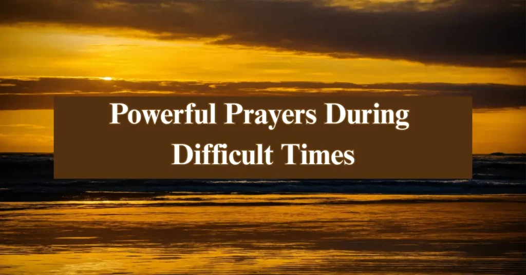 Powerful Prayers During Difficult Times