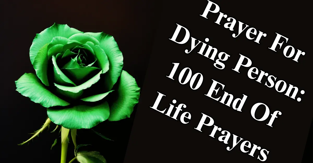 Prayer For Dying Person: 100 Comforting [End Of Life Prayers For Peace]
