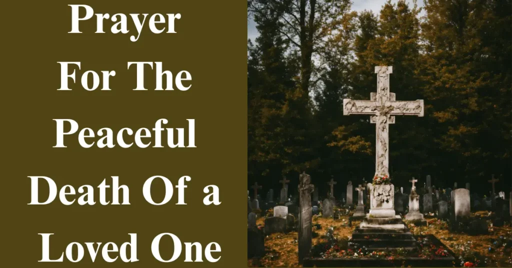 Prayer For The Peaceful Death Of a Loved One