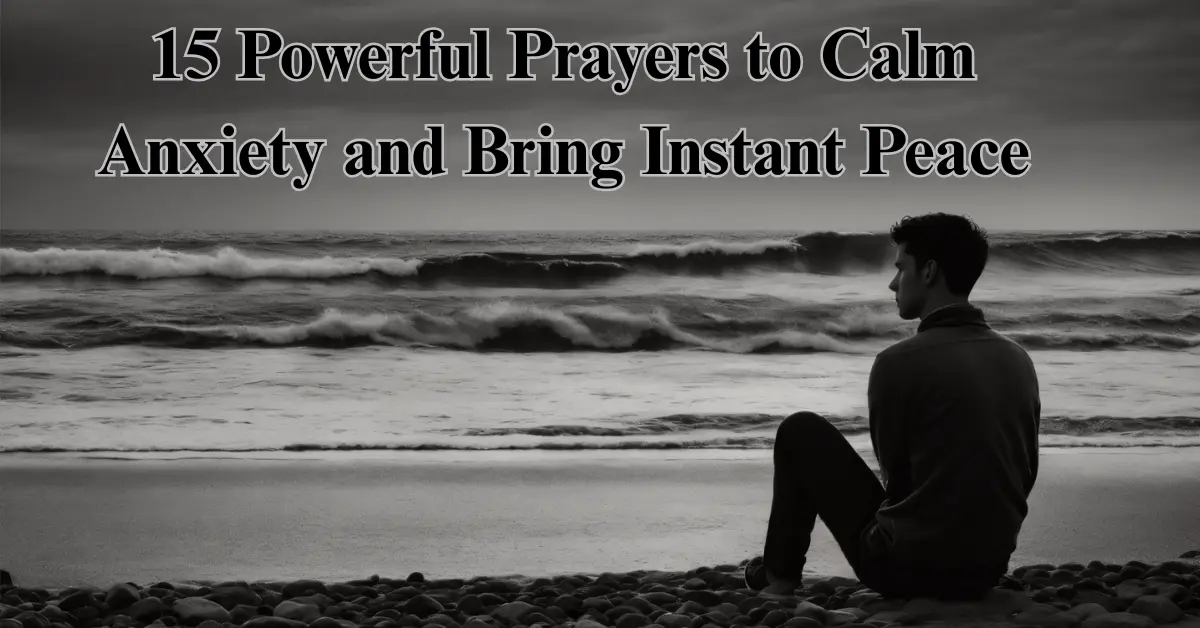 15 Powerful Prayers to Calm Anxiety (Find Peace & Strength)