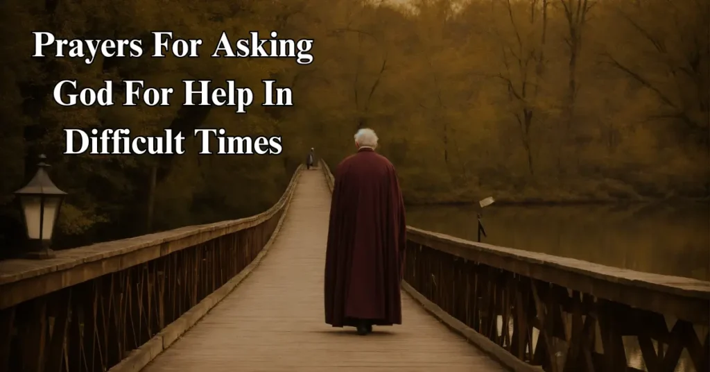 Prayers For Asking God For Help In Difficult Times
