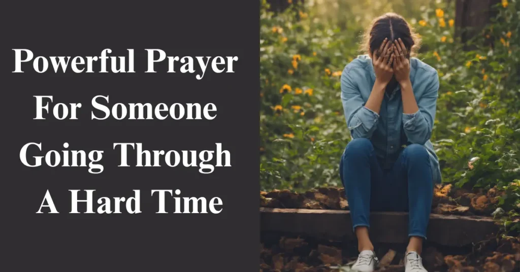 Powerful Prayer For Someone Going Through A Hard Time