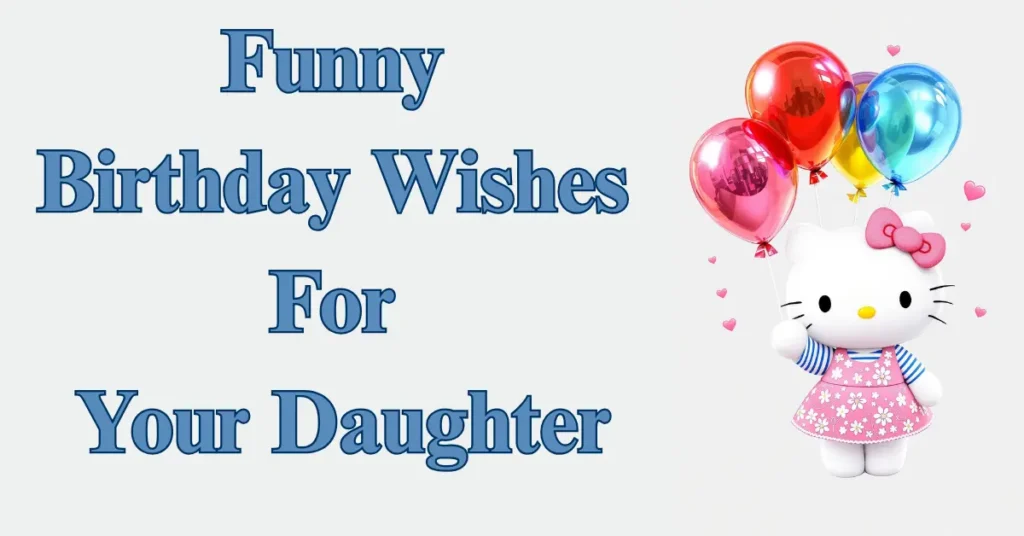 Funny birthday wishes for your daughter