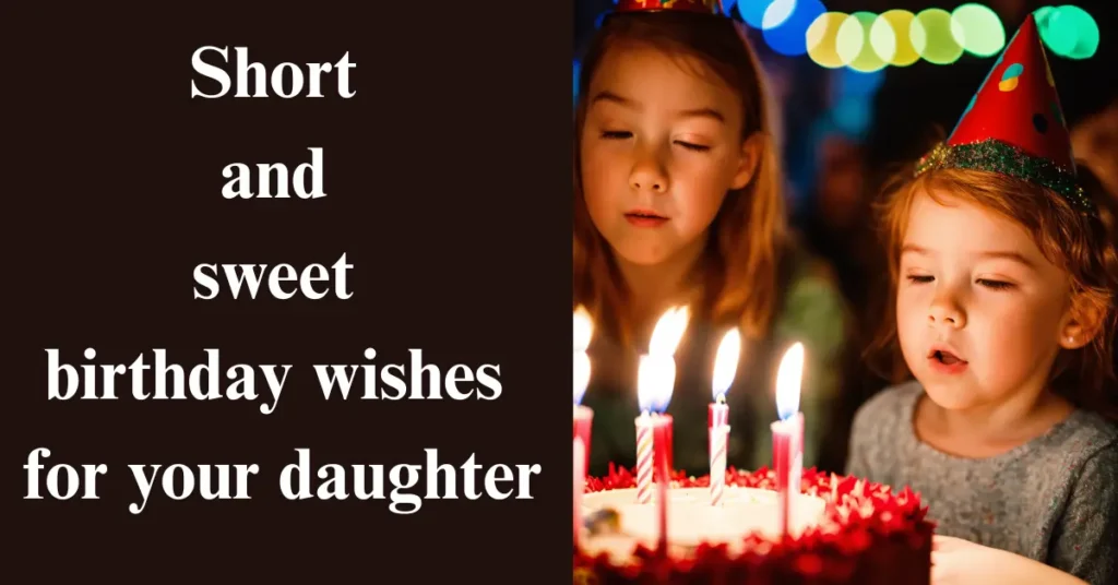 Short and sweet birthday wishes for your daughter