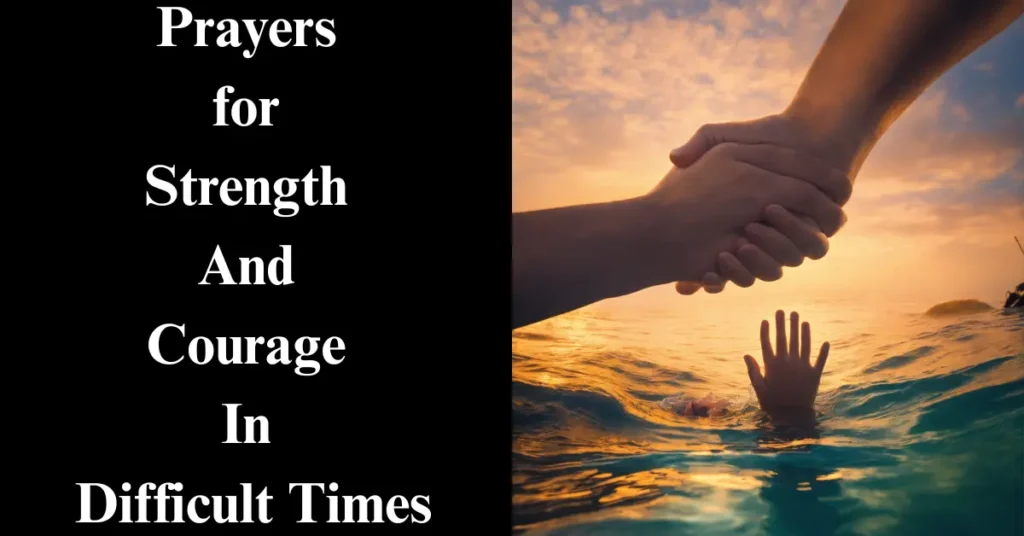 40 Powerful Prayers for Strength And Courage In Difficult Times For Family And Others