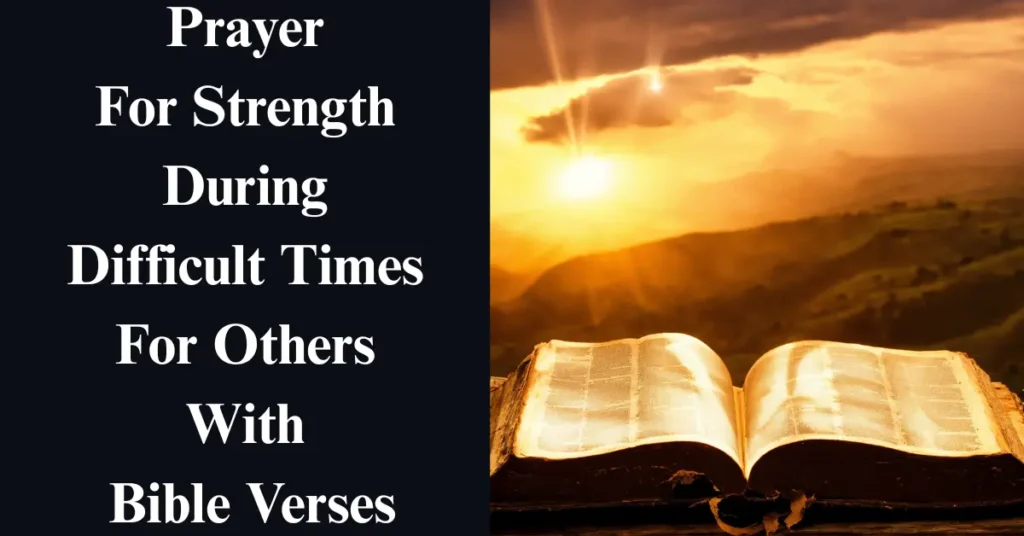 Prayer For Strength During Difficult Times For Others With Bible Verses