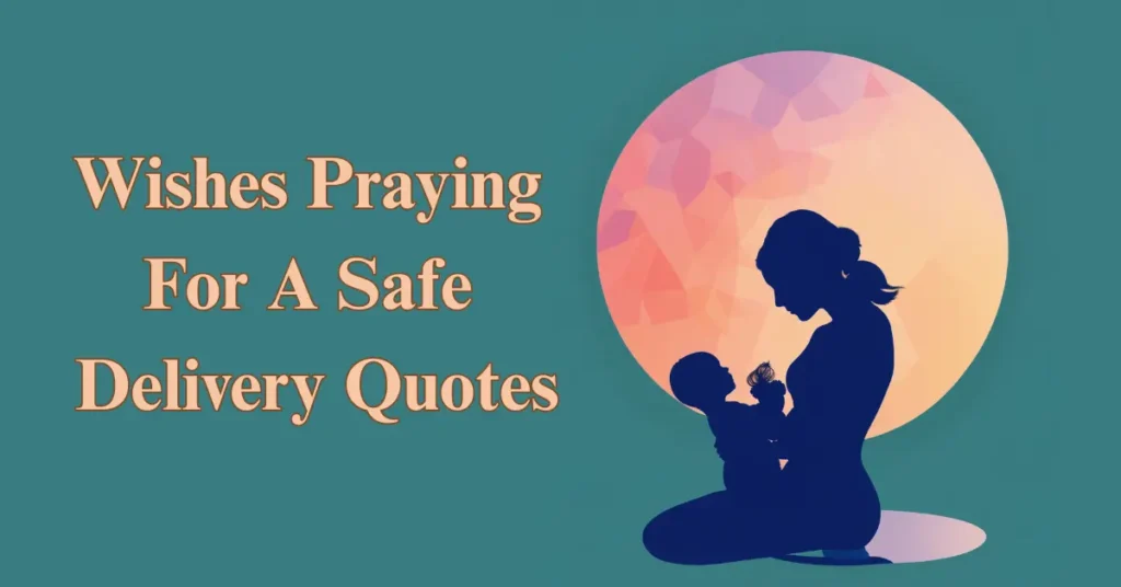 Wishes Praying For A Safe Delivery Quotes