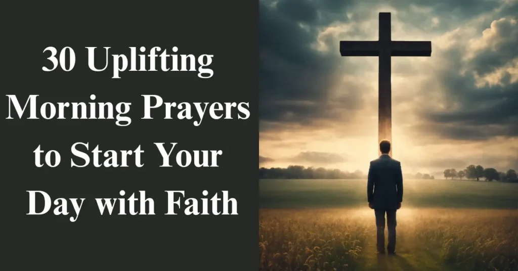 30 Uplifting Morning Prayers to Start Your Day with Faith