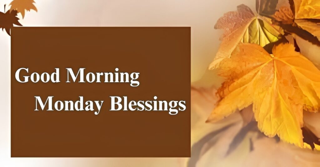 200+ Good Morning Monday Blessings to Start Your Week Right