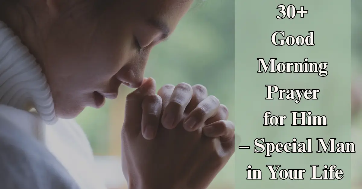 30+ Good Morning Prayer for Him [Love, Blessings & Inspiration]