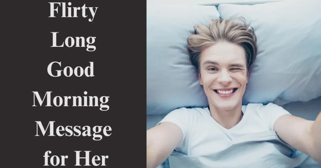 Flirty Long Good Morning Message for Her