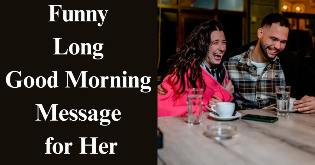 Funny Long Good Morning Message for Her