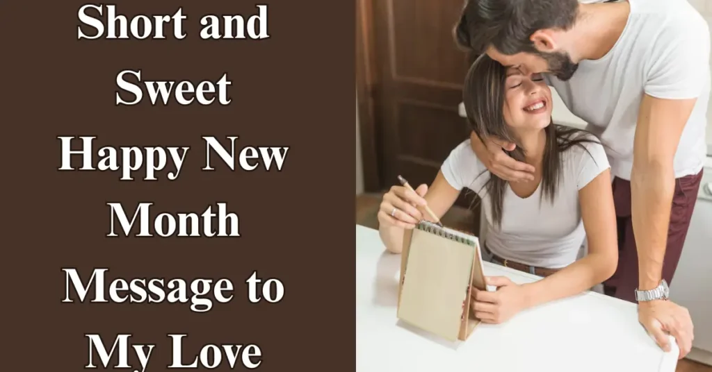 Short and Sweet Happy New Month Message to My Love