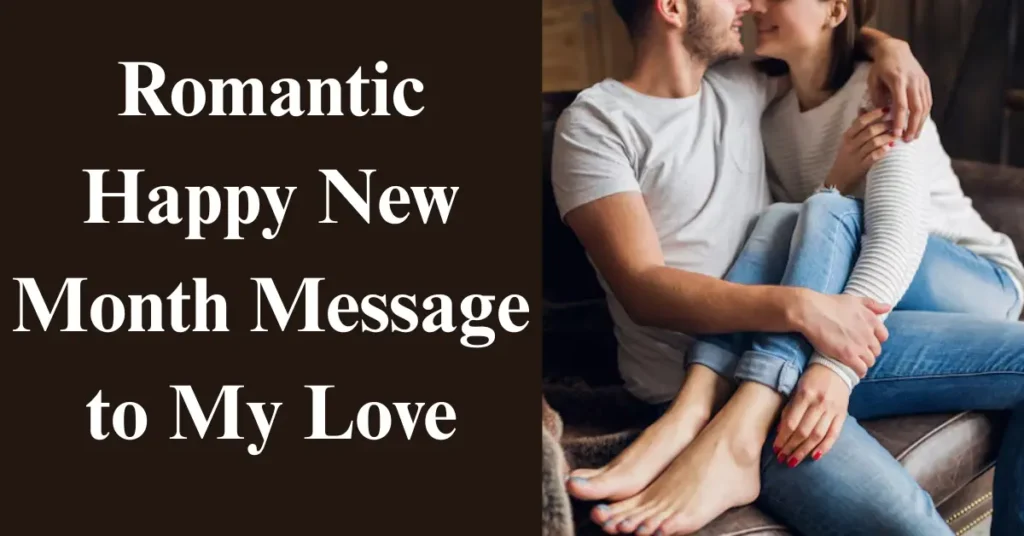 Romantic Happy New Month Message to My Love