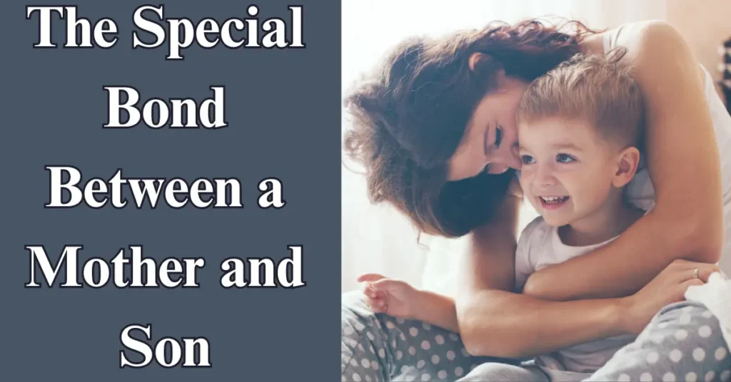 The Special Bond Between a Mother and Son