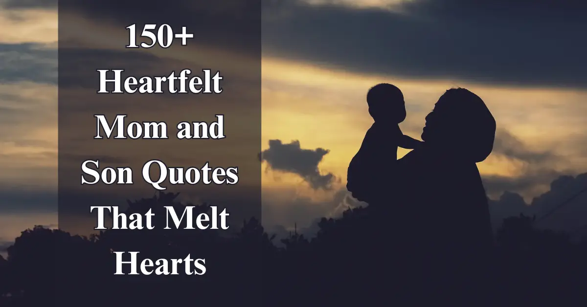 150+ Mom & Son Quotes That Melt Hearts [Love, Bond]