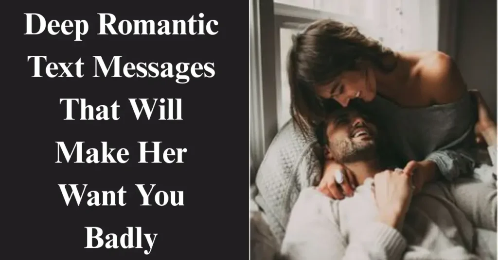 Deep Romantic Text Messages That Will Make Her Want You Badly