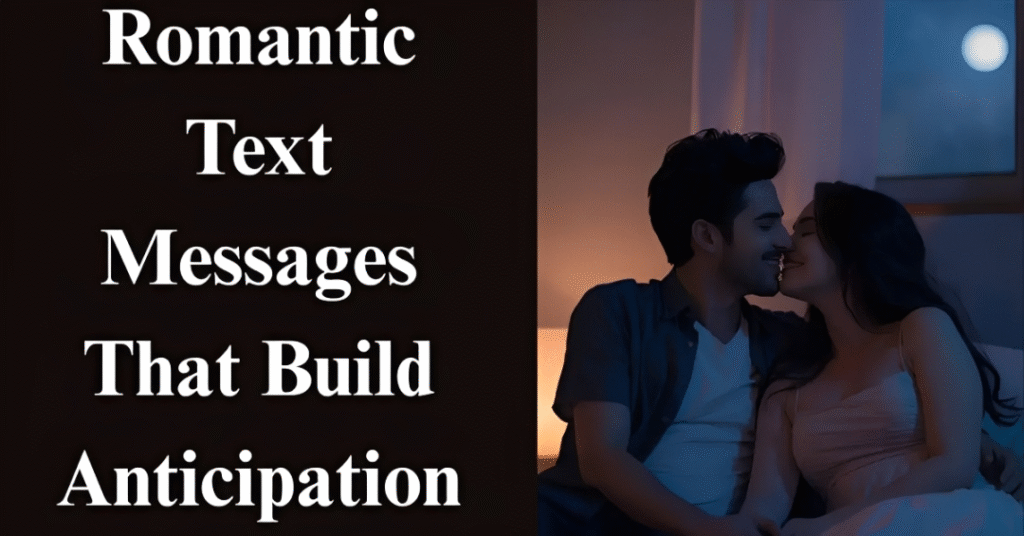 Romantic Text Messages That Build Anticipation