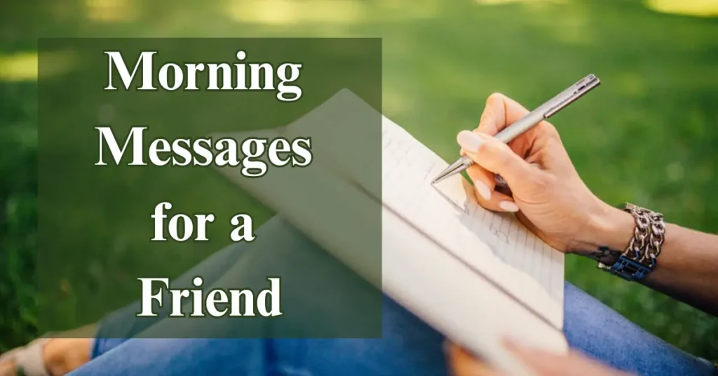250+ Warm Long Morning Messages for a Friend to Smile