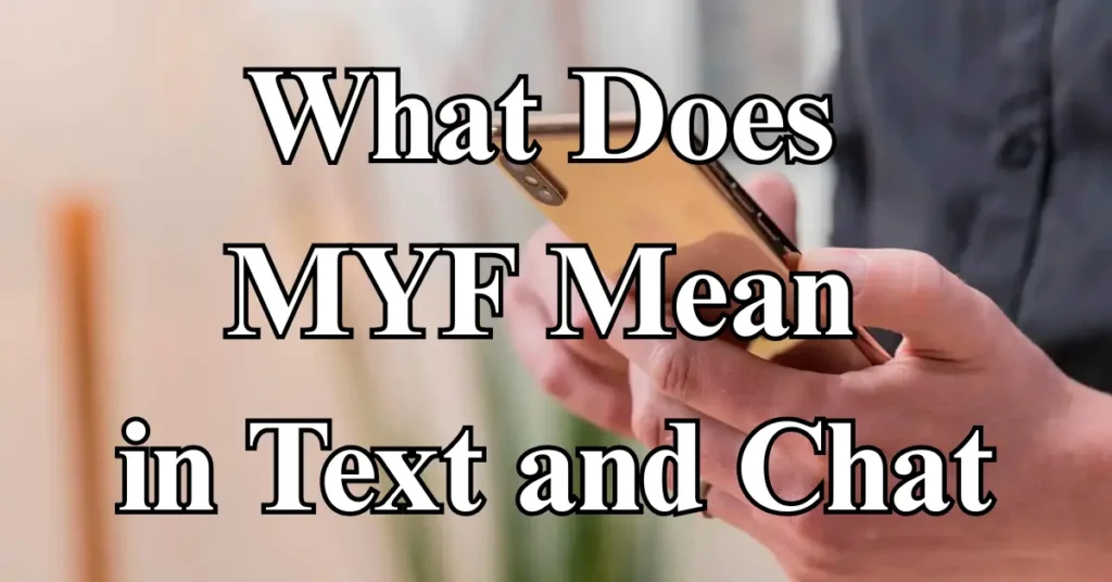 What Does MYF Mean in Text and Chat