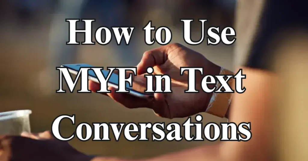 How to Use MYF in Text Conversations