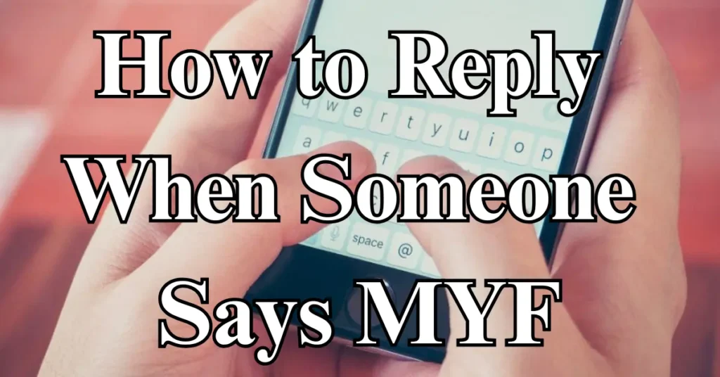 How to Reply When Someone Says MYF
