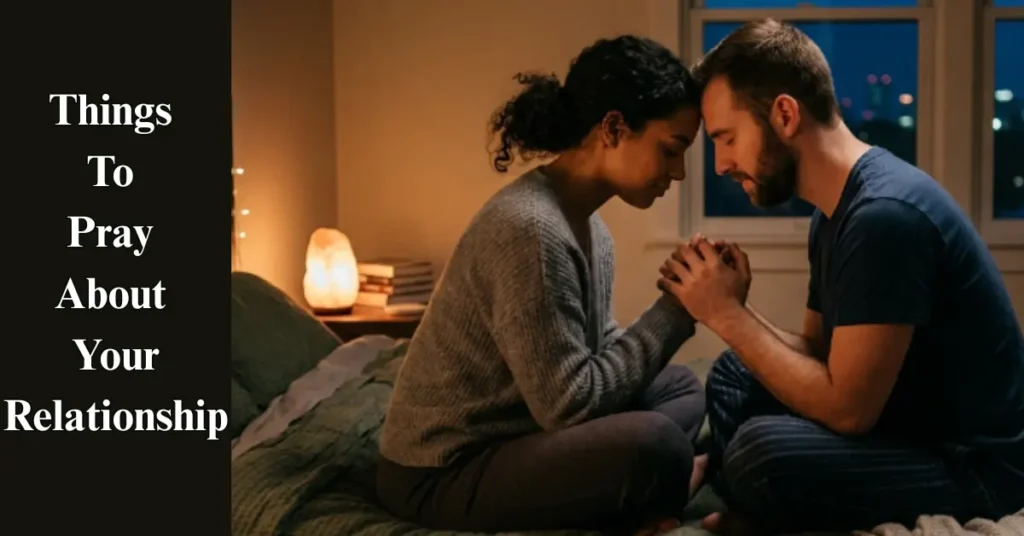 Things To Pray About Your Relationship